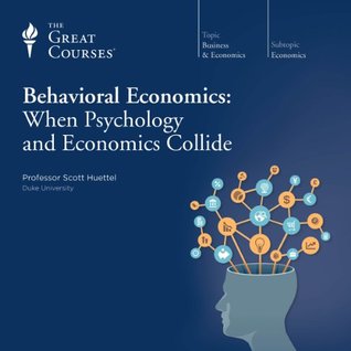 When Psychology and Economics Collide - Scott Huettel, Ph.D.