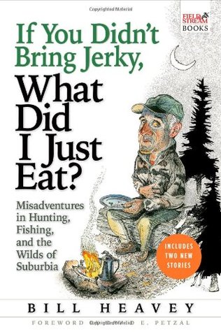 Misadventures in Hunting, Fishing, and the Wilds of Suburbia -  Bill Heavey