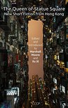 The Queen of Statue Square: New Short Fiction from Hong Kong