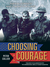 Choosing Courage: True Stories of Heroism from Soldiers and Civilians