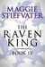 The Raven King (The Raven Cycle, #4) by Maggie Stiefvater