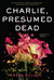 Charlie, Presumed Dead by Anne Heltzel