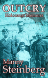 Outcry - Holocaust memoirs by Manny Steinberg Outcry - Holocaust memoirs by Manny Steinberg