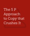 The 5 P Approach to Copy that Crushes It