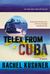 Telex from Cuba by Rachel Kushner