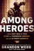 Among Heroes A U.S. Navy Seal's True Story of Friendship, Heroism, and the Ultimate Sacrifice by Brandon Webb