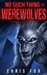 No Such Thing as Werewolves by Chris Fox