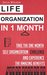 Life Organization In 1 Month Take The One Month Self Organization Challenge And Experience The Amazing Benefits (Organizational Behavior, Organizational ... Hacks, Achievement, Self-Esteem, Goals) by Julia Wilson