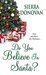 Do You Believe in Santa? (Evergreen Lane #1) by Sierra Donovan