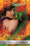 Super Bad (Super Villain Academy #3)