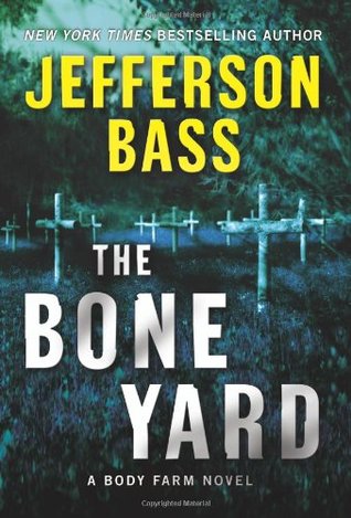 The Bone Yard (Body Farm #6) - Jefferson Bass