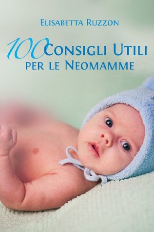 Libros en línea leídos gratis sin descargar 100 consigli utili per le neo mamme