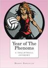 Year of The Phenoms: A Volleyball Journey