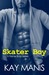 Skater Boy (X-Treme Boys #1) by Kay Manis