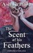 The Scent of His Feathers A Collection of Dark Verses by Ash Krafton