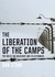 The Liberation of the Camps The End of the Holocaust and Its Aftermath by Dan Stone