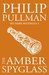 The Amber Spyglass (His Dark Materials, #3) by Philip Pullman