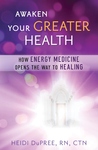 Awaken Your Greater Health by Heidi DuPree Awaken Your Greater Health by Heidi DuPree