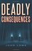 Deadly Consequences by John Lawe