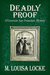 Deadly Proof A Victorian San Francisco Mystery by M. Louisa Locke