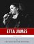 American Legends The Life of Etta James by Charles River Editors