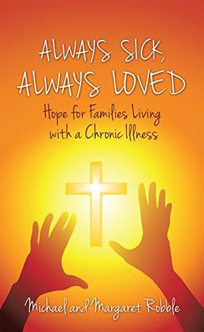 Libros en línea gratuitos en inglés para descargar Always Sick, Always Loved: Hope for Families Living with a Chronic Illness