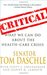 Critical: What We Can Do About the Health-Care Crisis