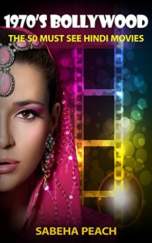 1970s Bollywood: The 50 Must See Hindi Movies por Sabeha Peach - FB2 EPUB