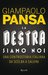 La destra siamo noi Una controstoria italiana da Scelba a Salvini by Giampaolo Pansa
