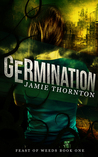 Germination (Feast of Weeds, #1)