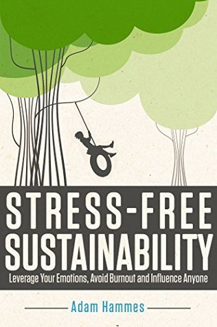 stress-free-sustainability-leverage-your-emotions-avoid-burnout-and-influence-anyone
