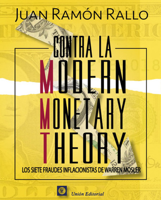 contra-la-modern-monetary-theory-los-siete-fraudes-inflacionistas-de-warren-mosler