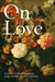 On Love A Selection of Famous Love Poems & Love Letters by Rosemary Gray