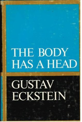 The Body Has A Head, Eckstein, Gustave The Body Has A Head, Eckstein, Gustave