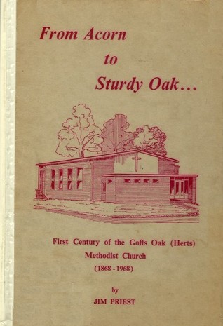 from-acorn-to-sturdy-oak-the-first-century-of-the-goffs-oak-herts-methodist-church-1868-1968