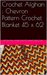 Crochet Afghan Chevron Pattern Crochet Blanket 45 x 62 by Belinda Gibbons