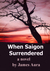 When Saigon Surrendered A Kentucky Mystery by James Aura