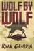 Wolf By Wolf (Wolf By Wolf, #1) by Ryan Graudin