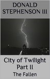 City of Twilight Part II: The Fallen