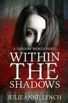 Within the Shadows (Shadow World, #1)