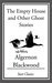 Empty House and Other Ghost Stories by Algernon Blackwood