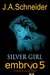 EMBRYO 5 SILVER GIRL (EMBRYO A Raney & Levine Thriller) by J.A. Schneider