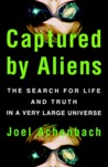 Captured by Aliens: The Search for Life and Truth in a Very Large Universe