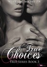 True Choices (True, #3)