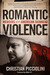 Romantic Violence Memoirs of an American Skinhead by Christian Picciolini