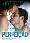 Simples Perfeição by Abbi Glines