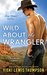 Wild About the Wrangler (Sexy Texans, #2) by Vicki Lewis Thompson