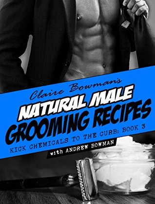 kick-chemicals-to-the-curb-all-natural-male-grooming-recipes