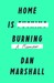 Home is Burning by Dan Marshall
