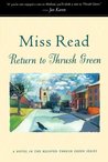 Return to Thrush Green by Miss Read Return to Thrush Green by Miss Read